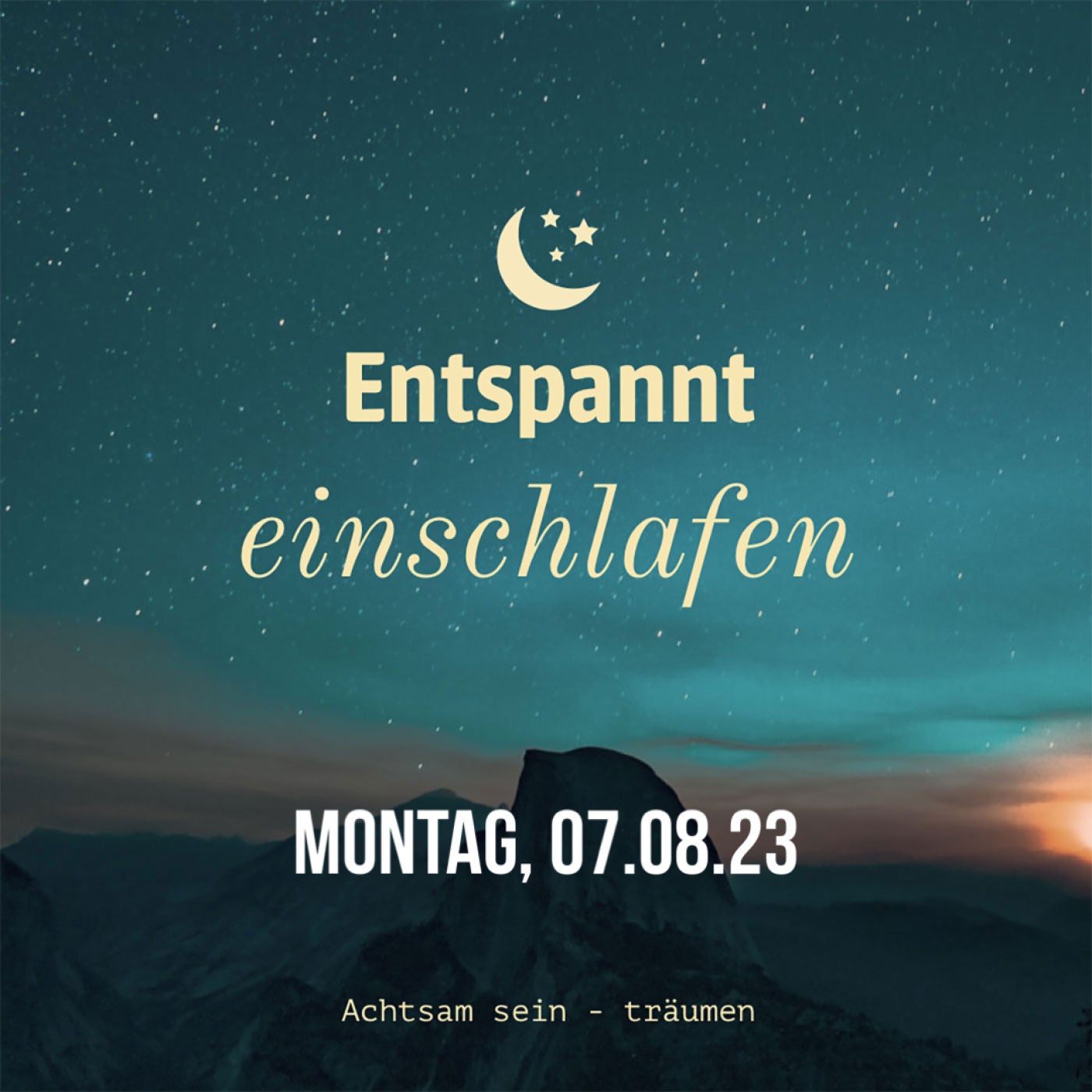 Entspannt einschlafen am Montag, 07.08.23