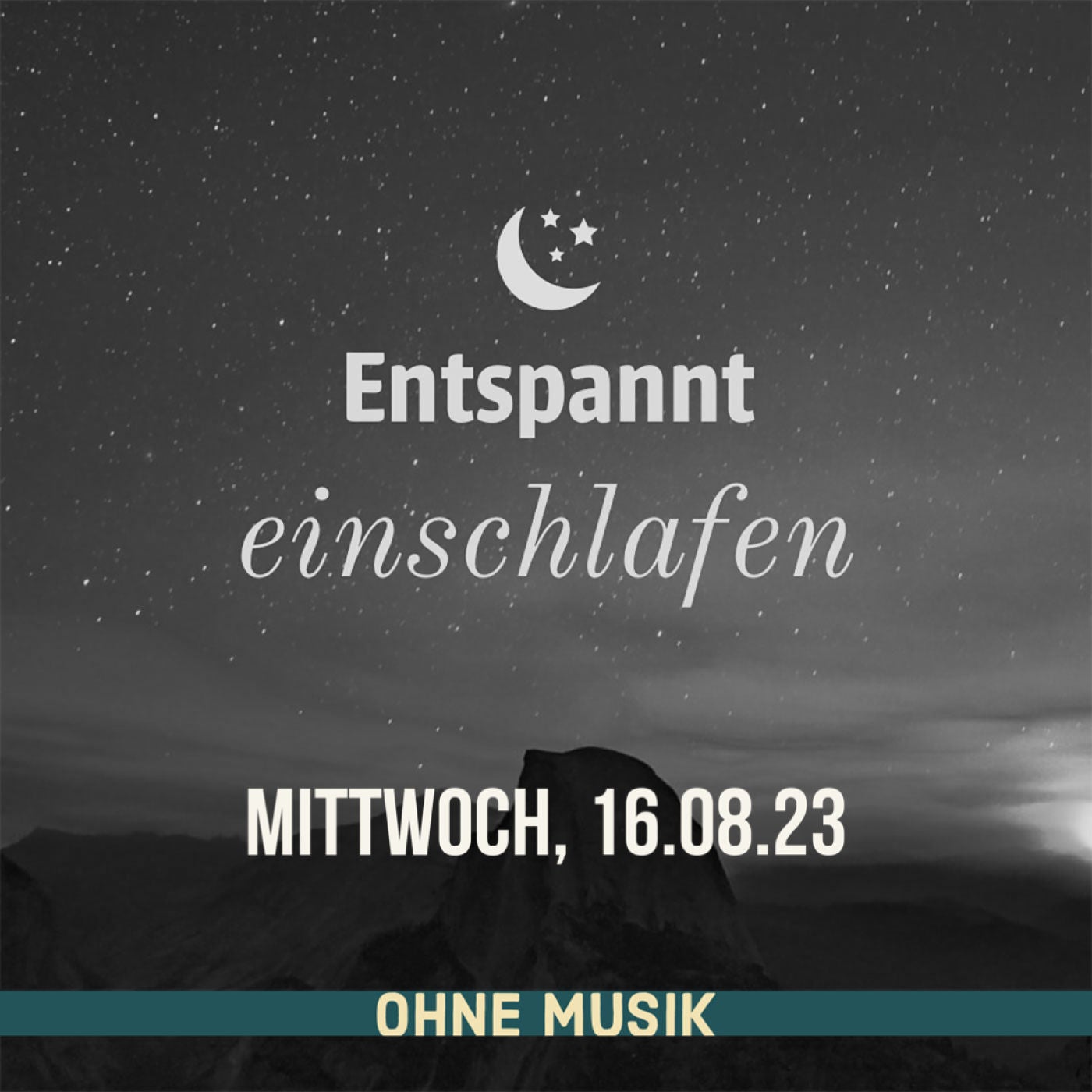 (ohne Musik) Entspannt einschlafen am Mittwoch, 16.08.23