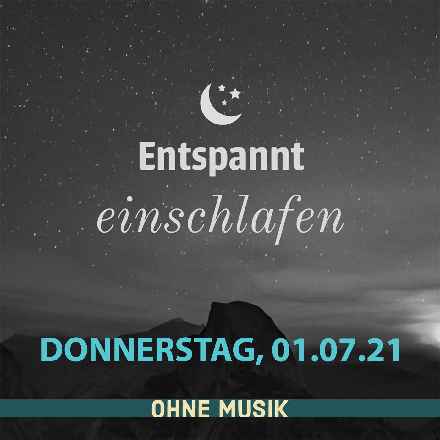 (ohne Musik) Entspannt einschlafen am Donnerstag, 01.07.21