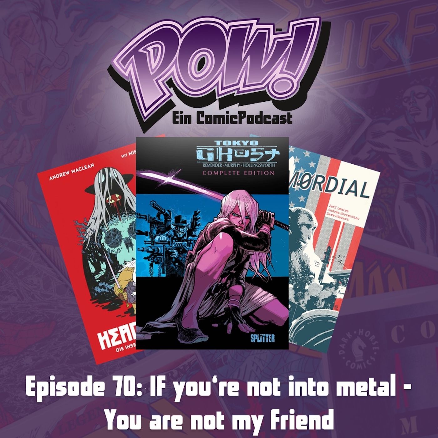 Ep. 70: If you‘re not into metal - You are not my friend