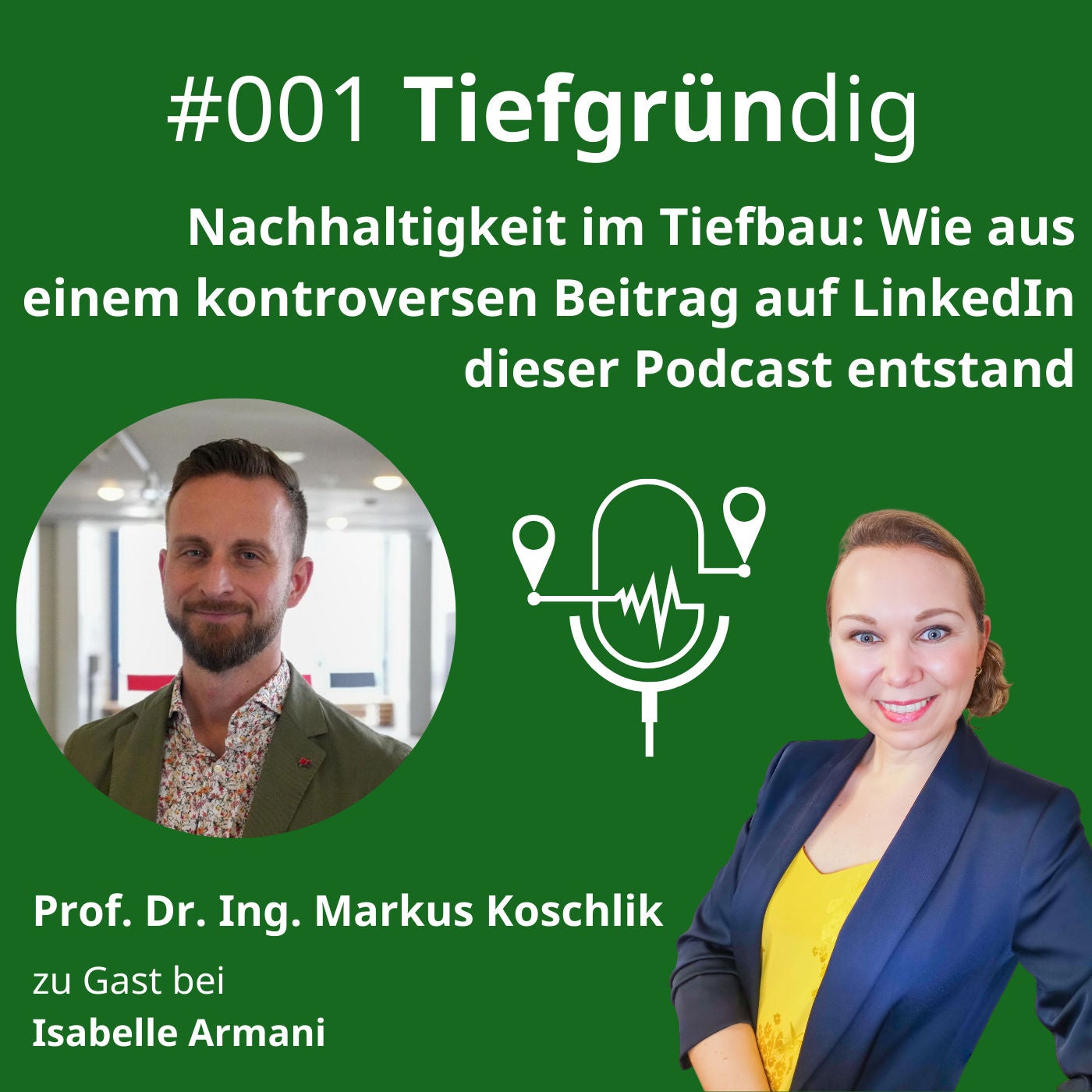 001 Nachhaltigkeit in der Baubranche: Wie aus einem kontroversen Beitrag auf LinkedIn der Podcast “Tiefgründig” entstand