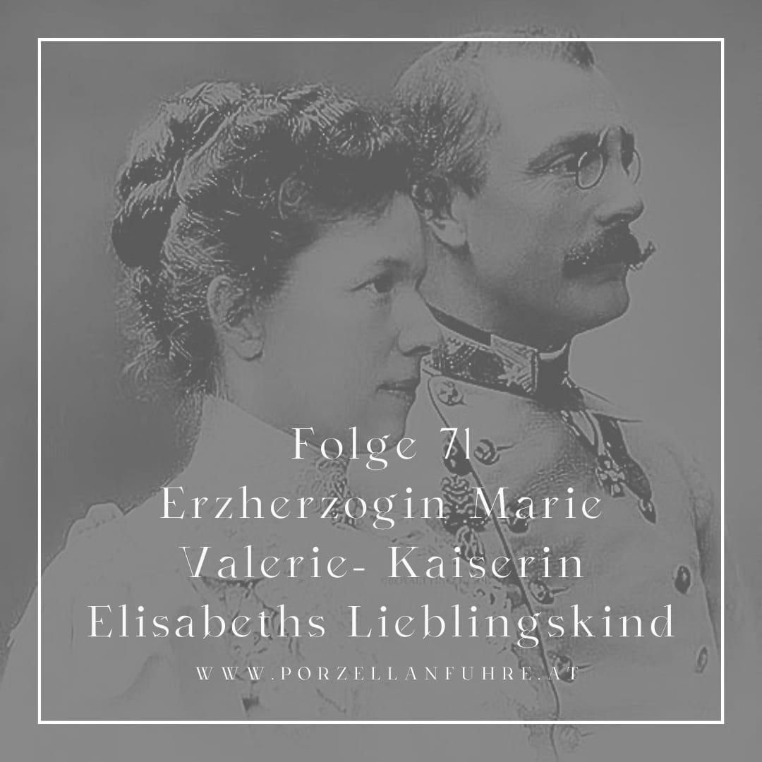 POFU71: Erzherzogin Marie Valerie- Kaiserin Elisabeths Lieblingskind