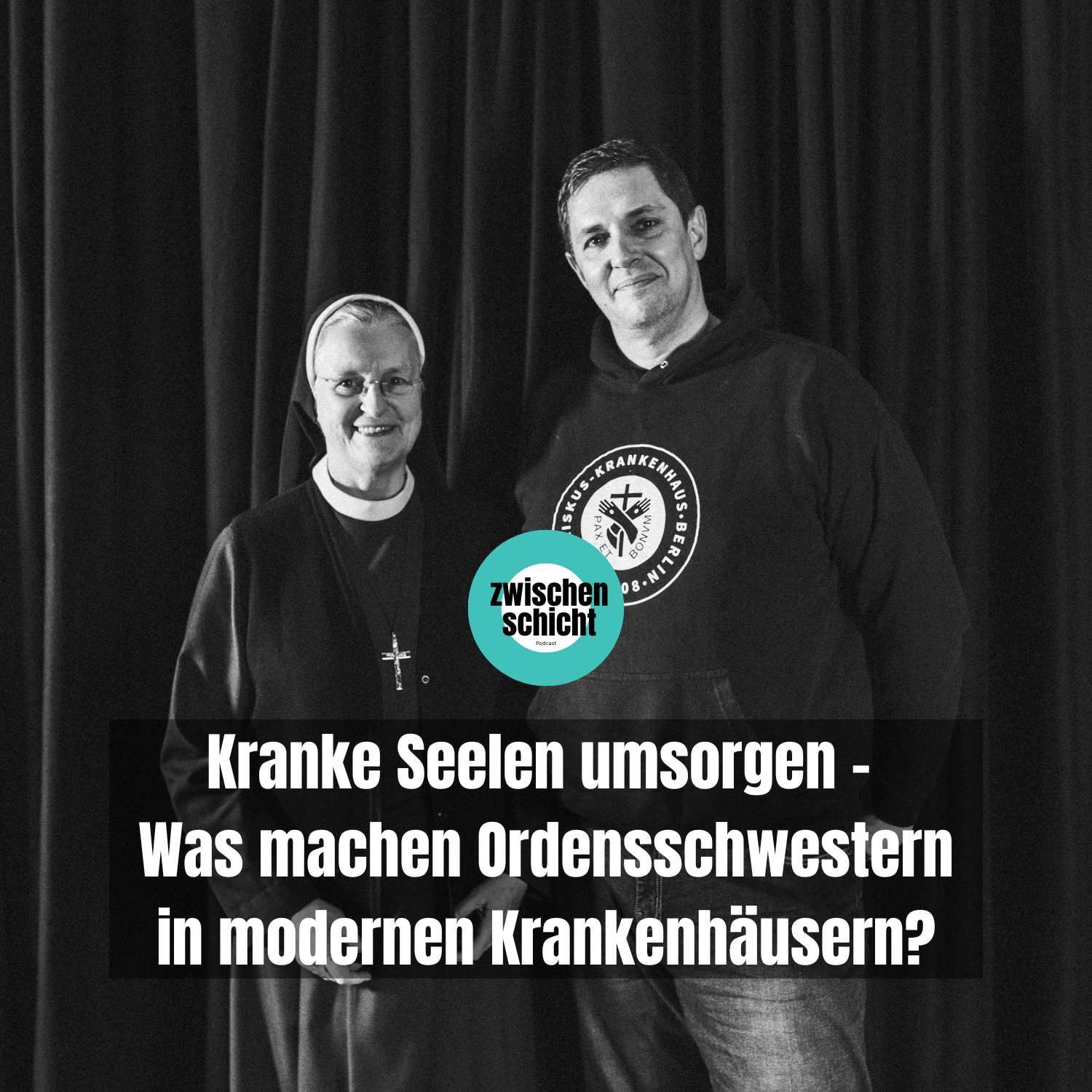 Kranke Seelen umsorgen - Was machen Ordensschwestern in modernen Krankenhäusern?