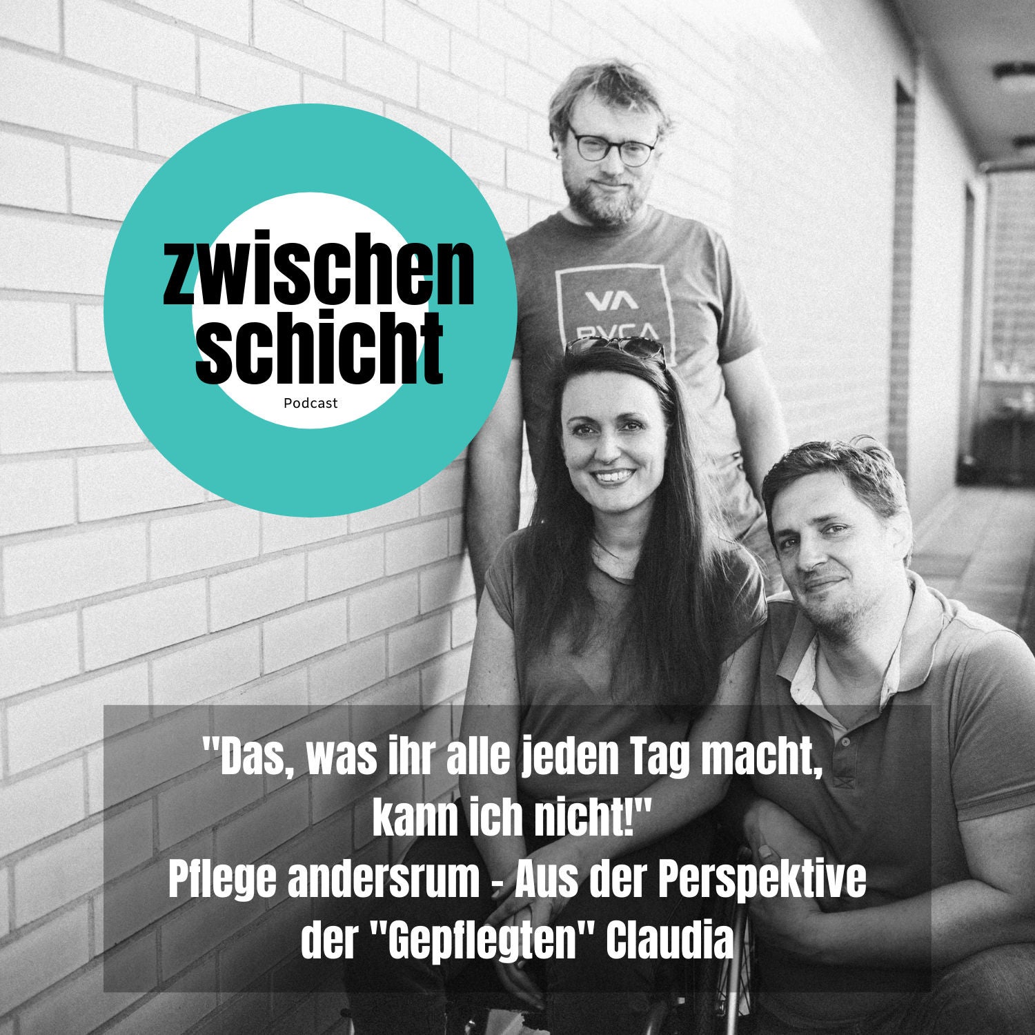 "Das, was ihr alle jeden Tag macht, kann ich nicht!" Pflege andersrum - Aus der Perspektive der 'Gepflegten' Claudia