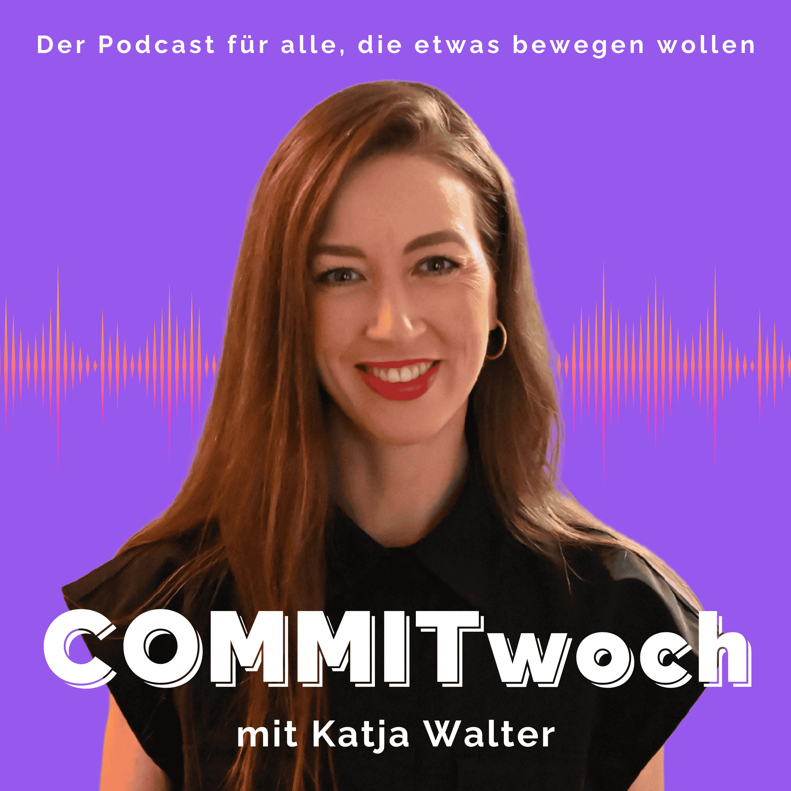 COMMITwoch - Der Podcast für alle, die etwas bewegen wollen