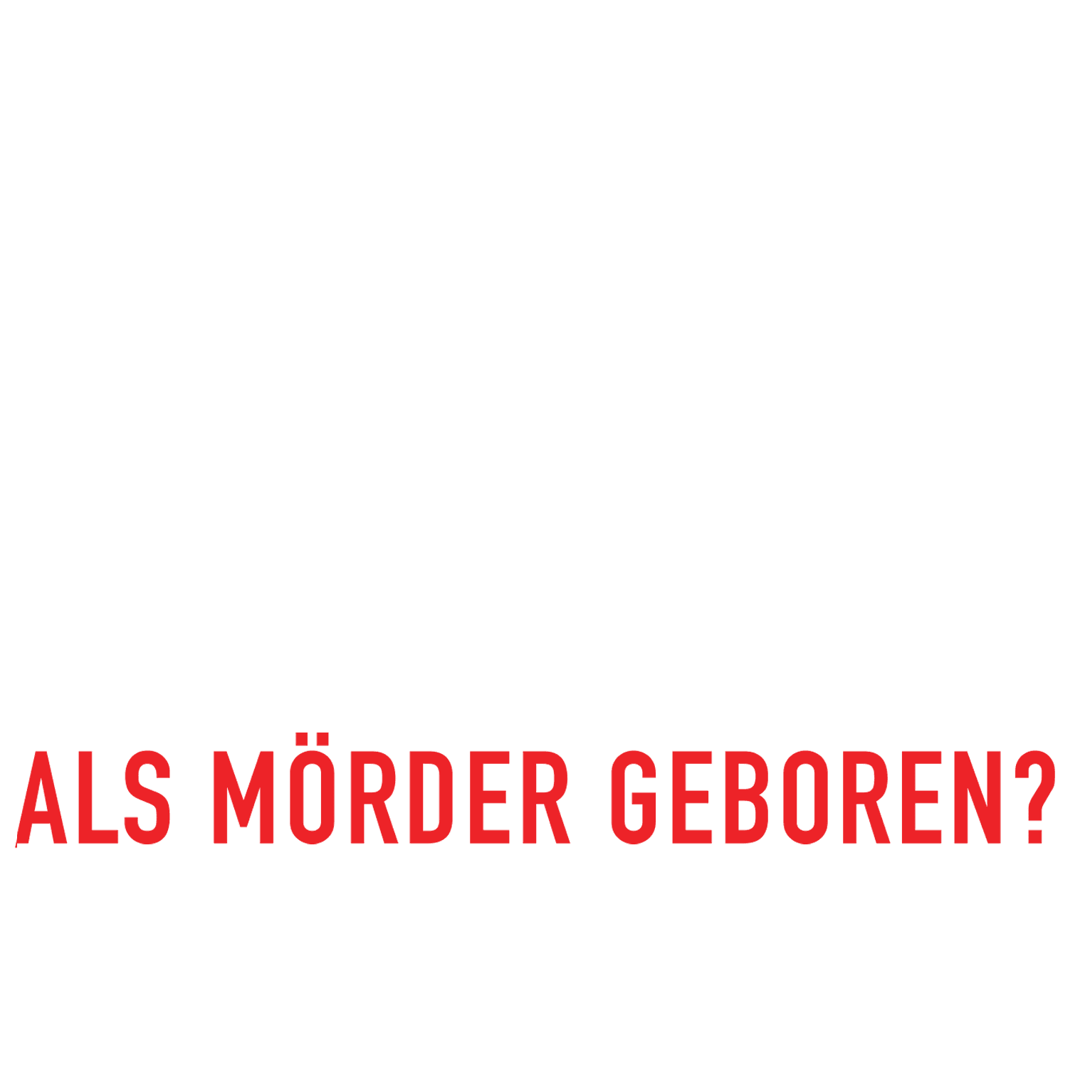 Born To Kill - Als Mörder geboren?