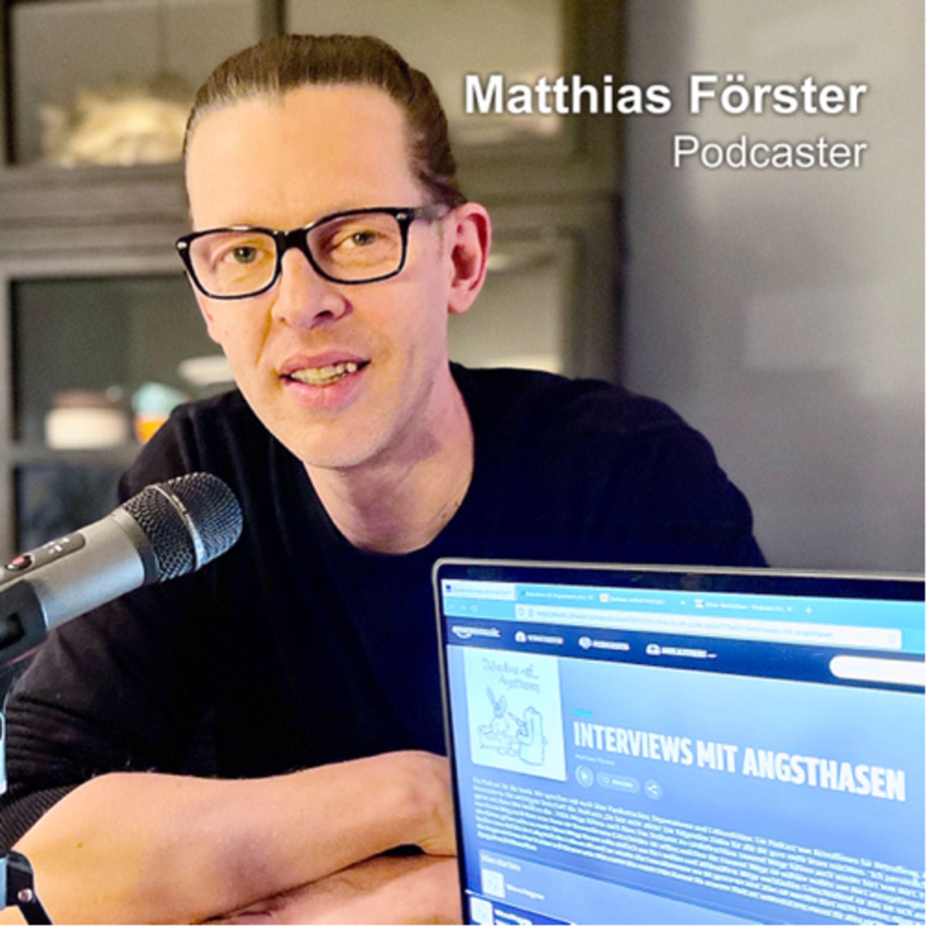 Interviews mit Angsthasen - mit Podcaster Matthias Förster