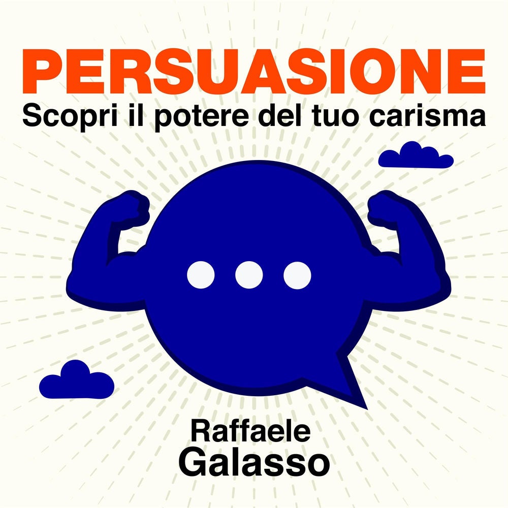 Persuasione - Scopri il potere del tuo carisma