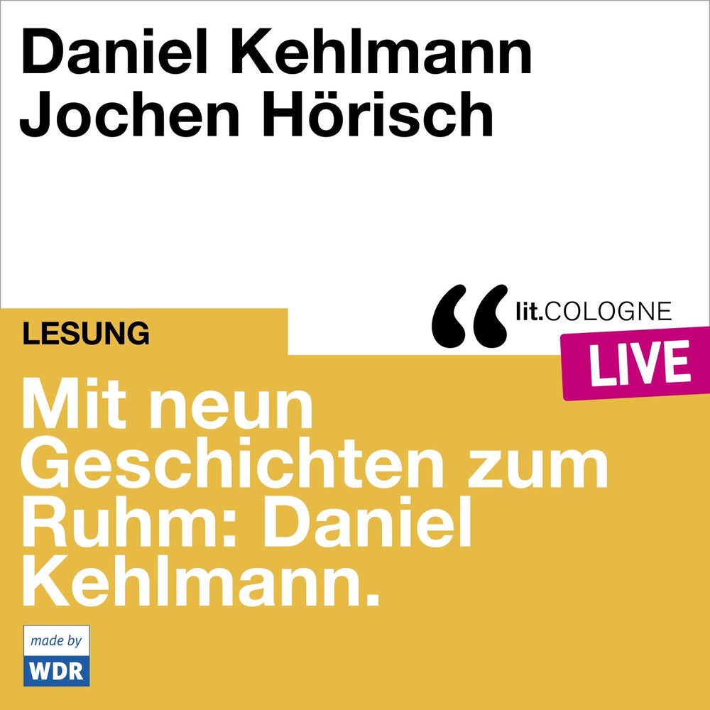 Mit neun Geschichten zum Ruhm: Daniel Kehlmann - lit.COLOGNE live