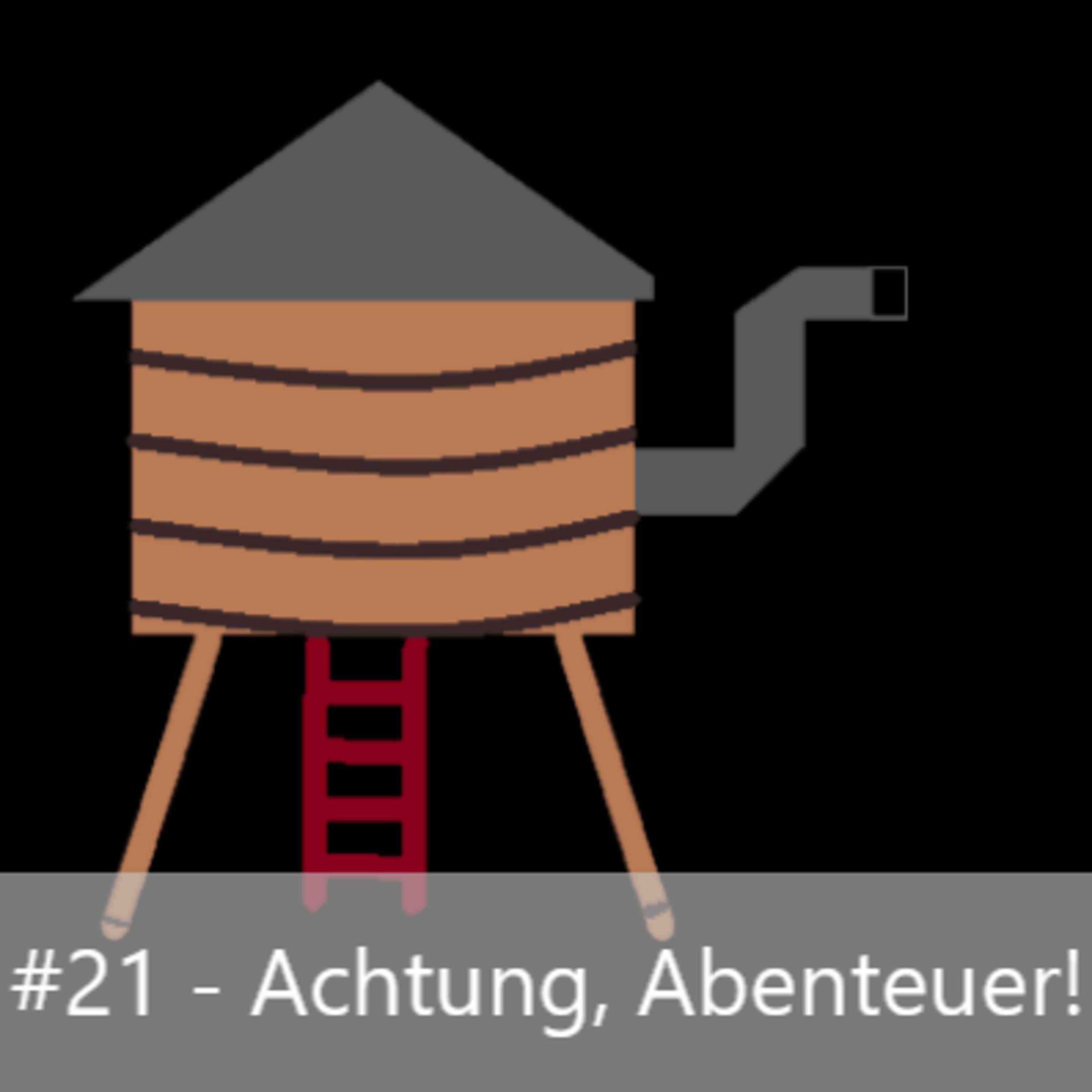 #21 - Achtung, Abenteuer!