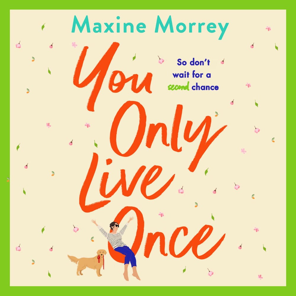 You Only Live Once - The laugh-out-loud, feel-good romantic comedy from Maxine Morrey