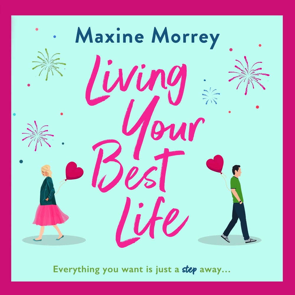 Living Your Best Life - The perfect feel-good romance from Maxine Morrey