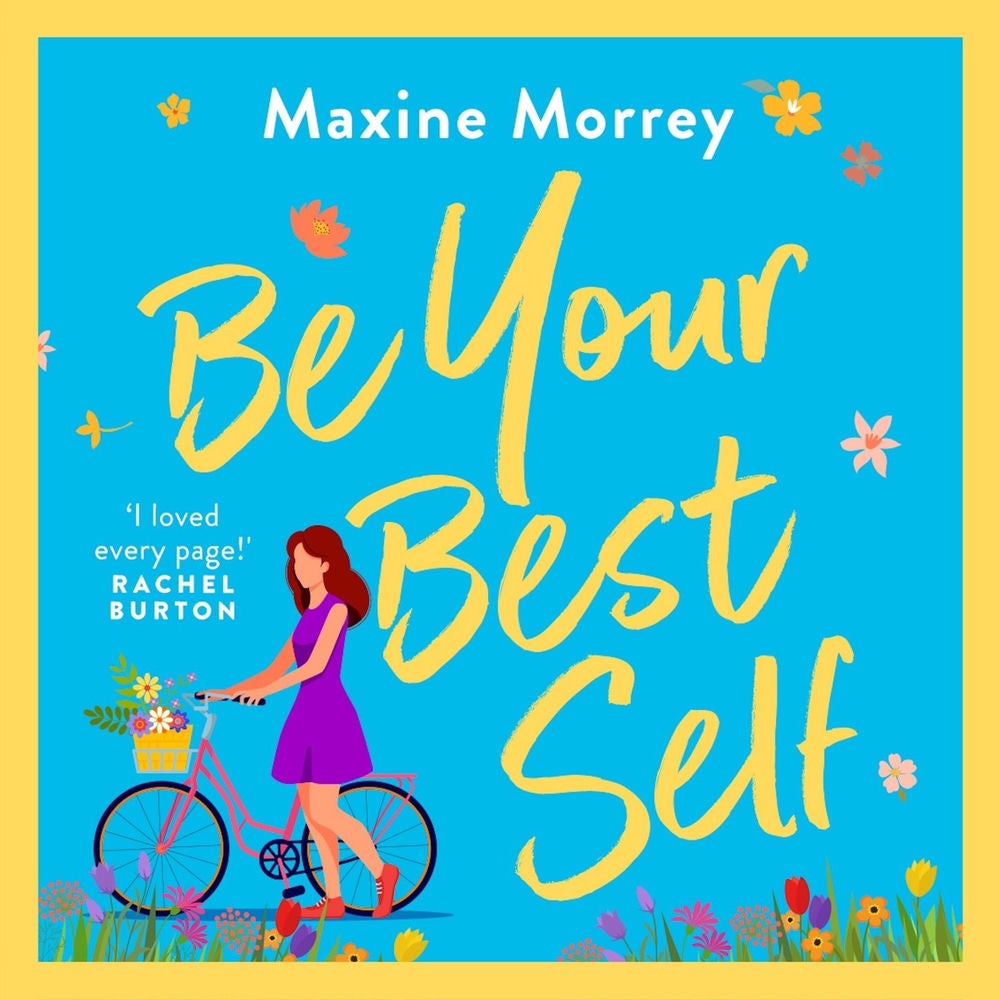Be Your Best Self - A BRAND NEW uplifting romantic comedy from RNA Award Winner Maxine Morrey for summer 2024