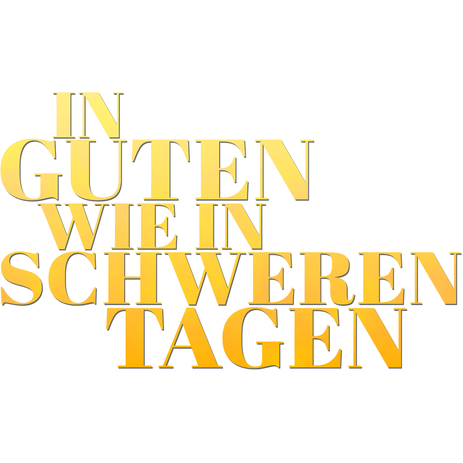 In guten wie in schweren Tagen