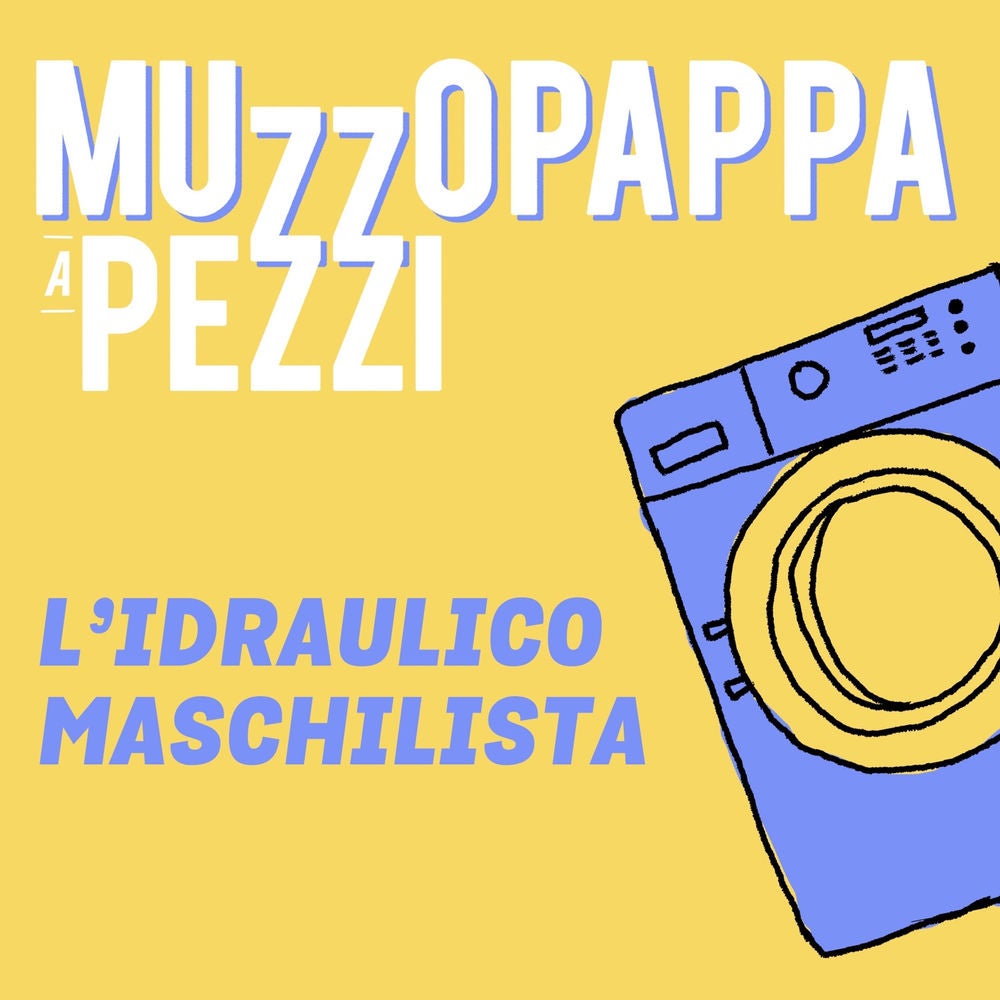 L'idraulico maschilista\6 - Muzzopappa a pezzi