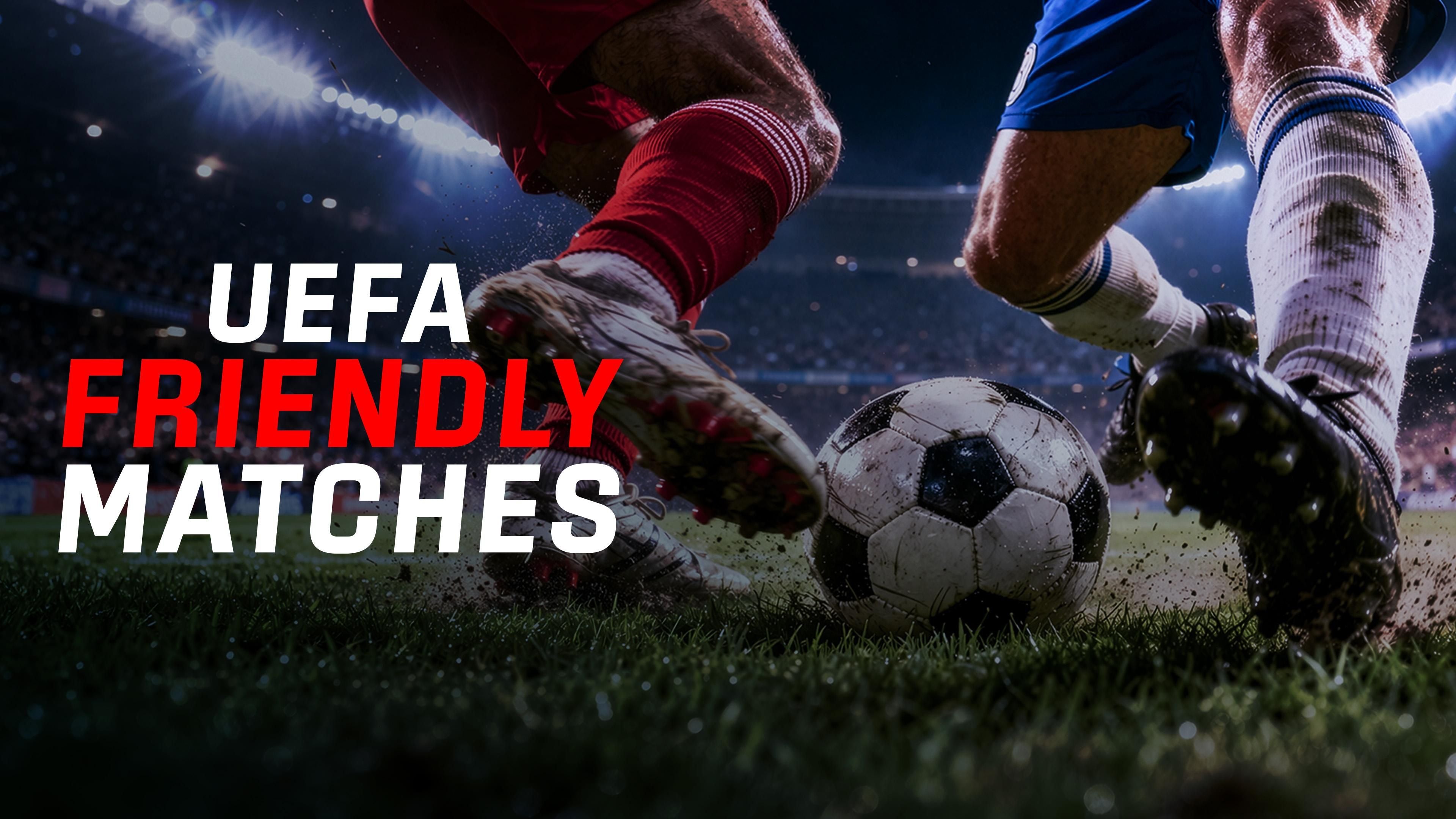 UEFA Friendly Matches
