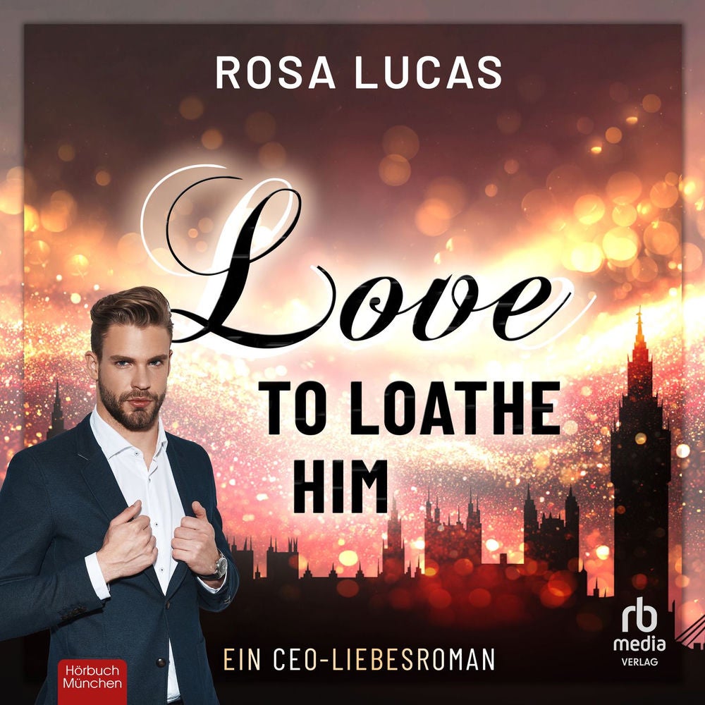 Love to Loathe Him - Milliardäre von London, Band 1