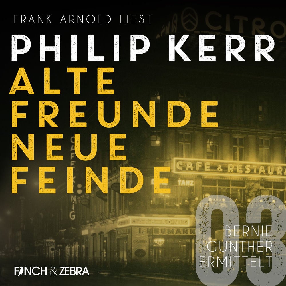 Alte Freunde - neue Feinde - Bernie Gunther ermittelt, Band 3