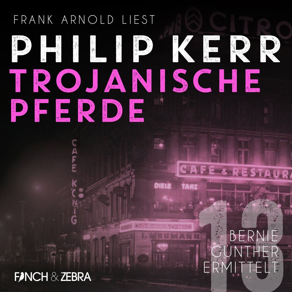 Trojanische Pferde - Bernie Gunther ermittelt, Band 13