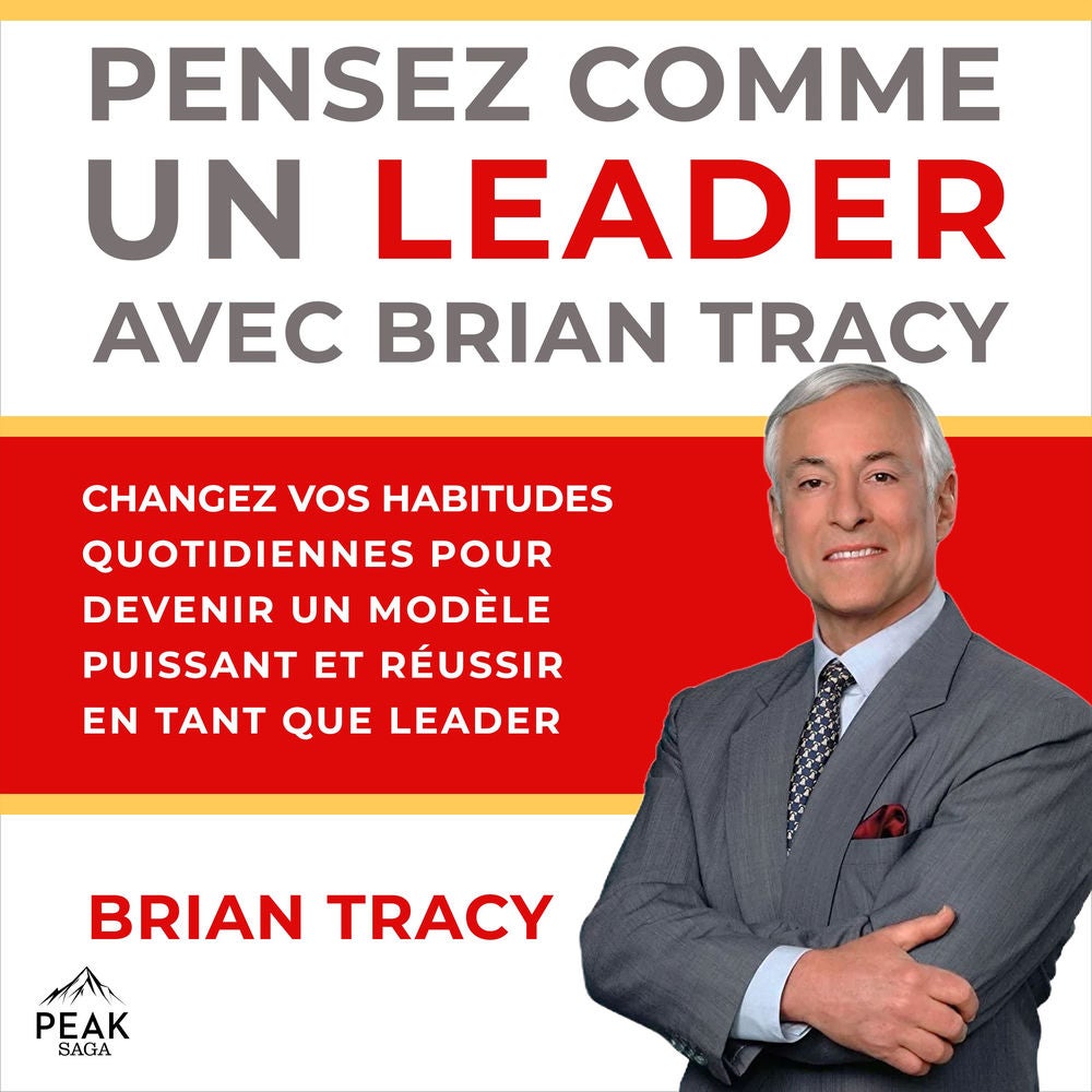 Pensez comme un leader avec Brian Tracy