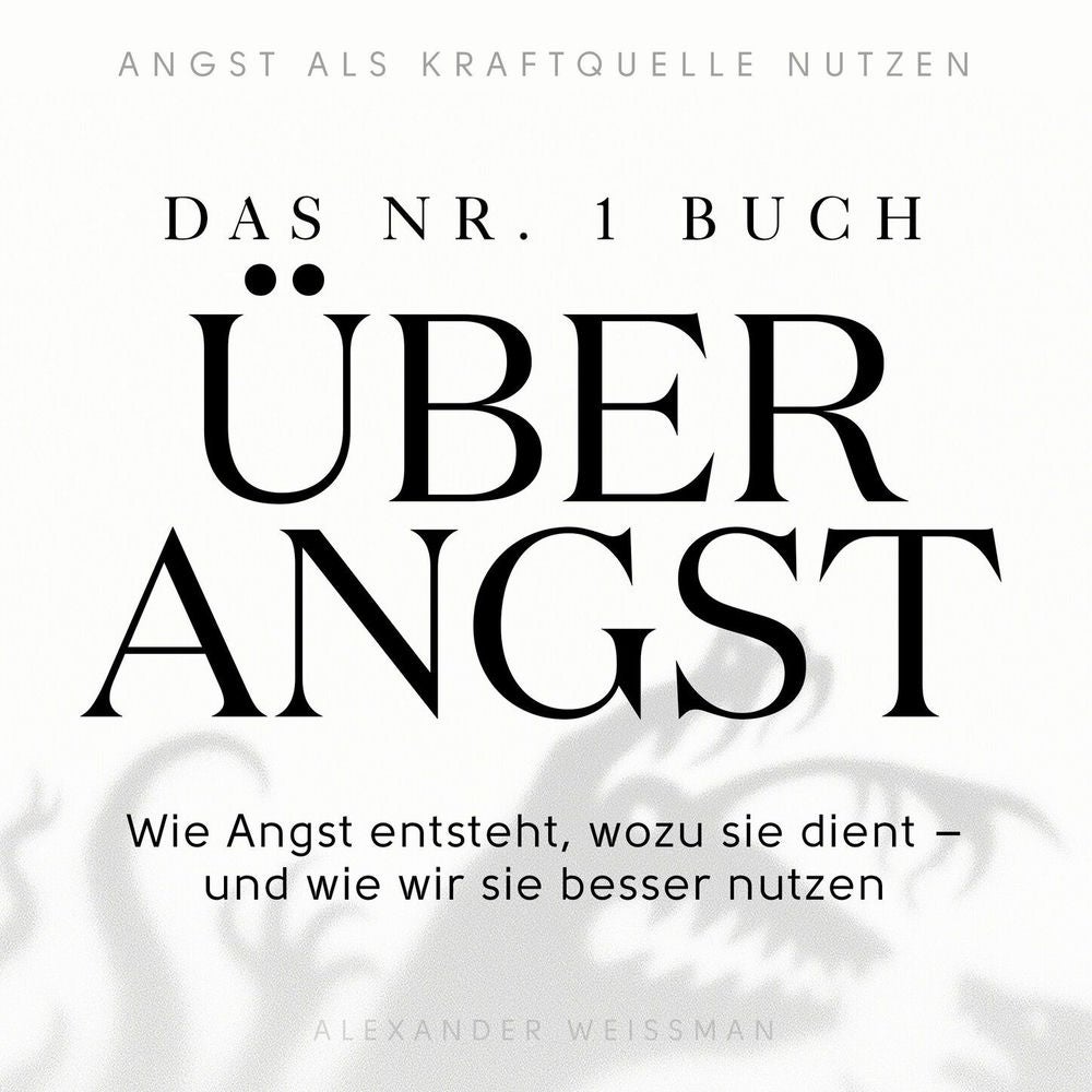 Das Nr.-1-Buch über Angst - Wie Angst entsteht, wozu sie dient - und wie wir sie besser nutzen