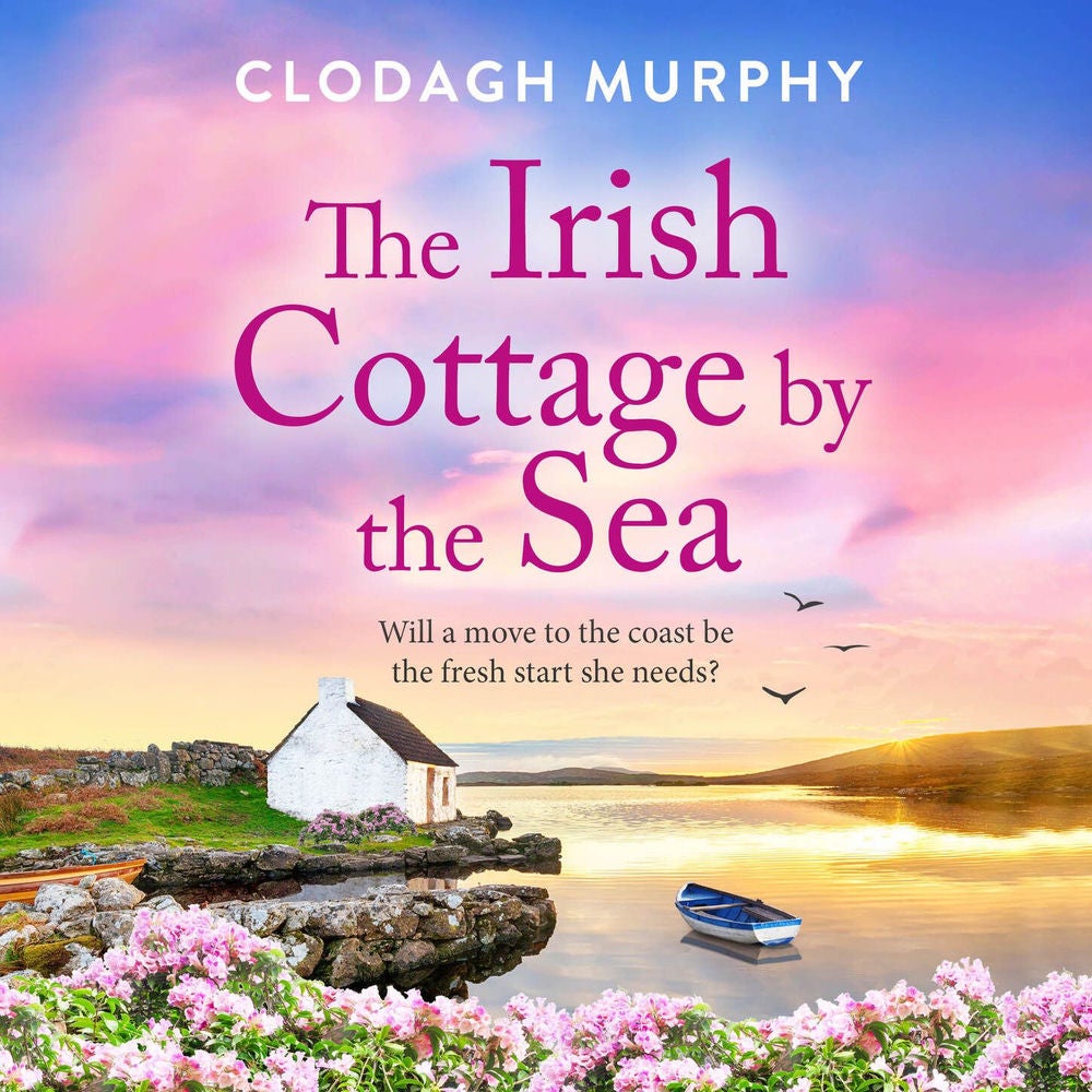 The Irish Cottage by the Sea - A BRAND NEW charming Irish tale of family, love and friendship from Clodagh Murphy for 2026