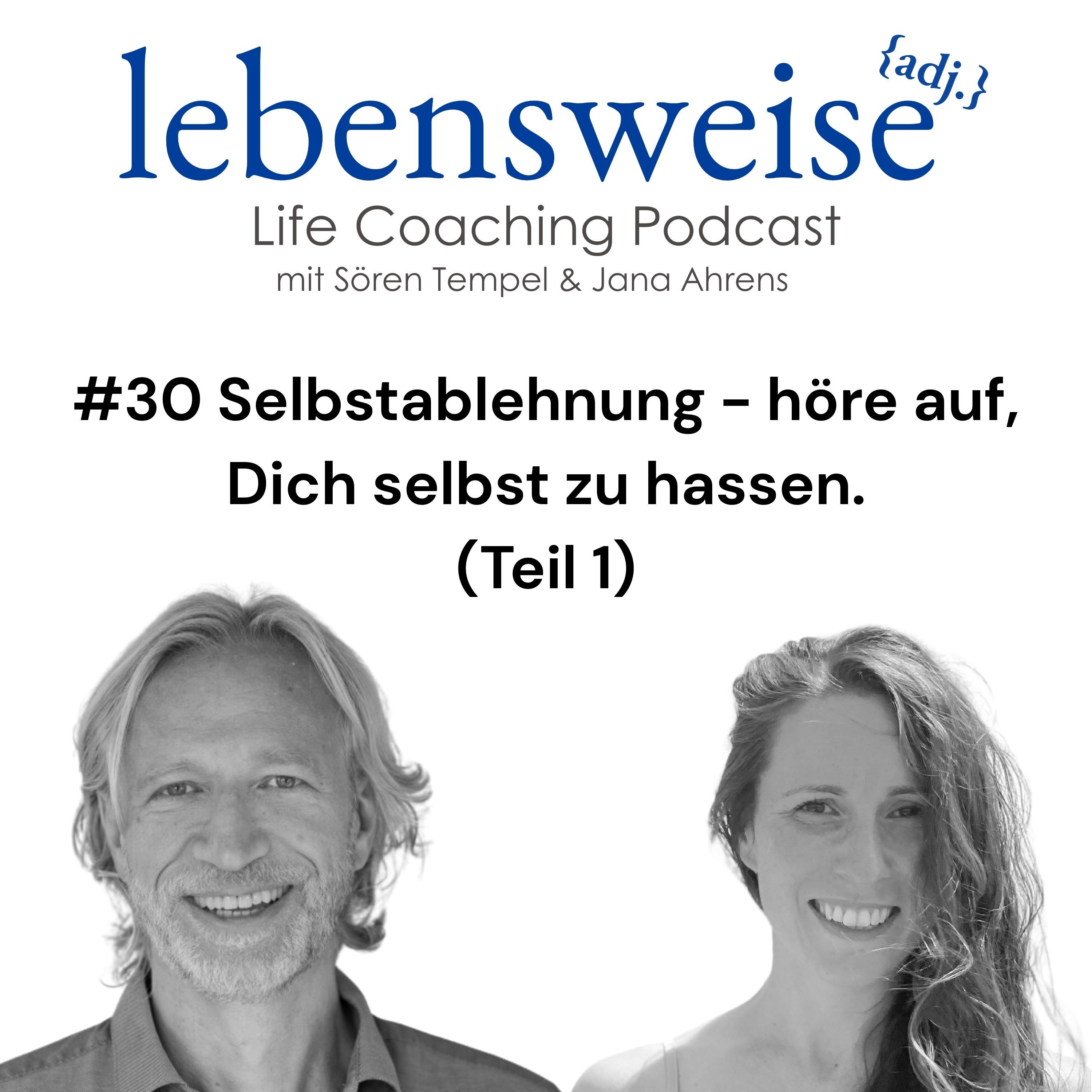 #30 Selbstablehnung - höre auf Dich selbst zu hassen (Teil 1)