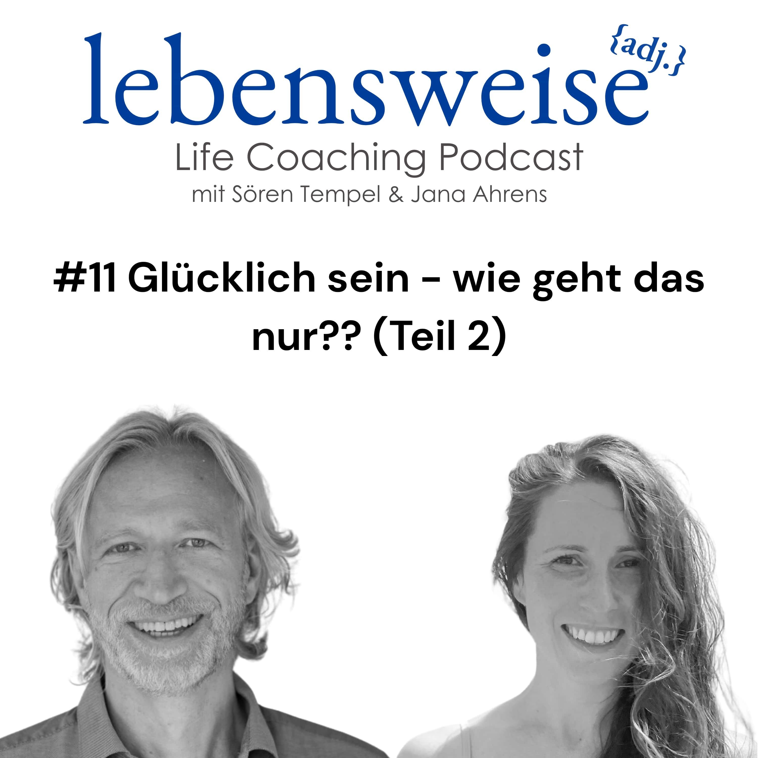 #11 Glücklich sein - wie geht das nur?? (Teil 2)
