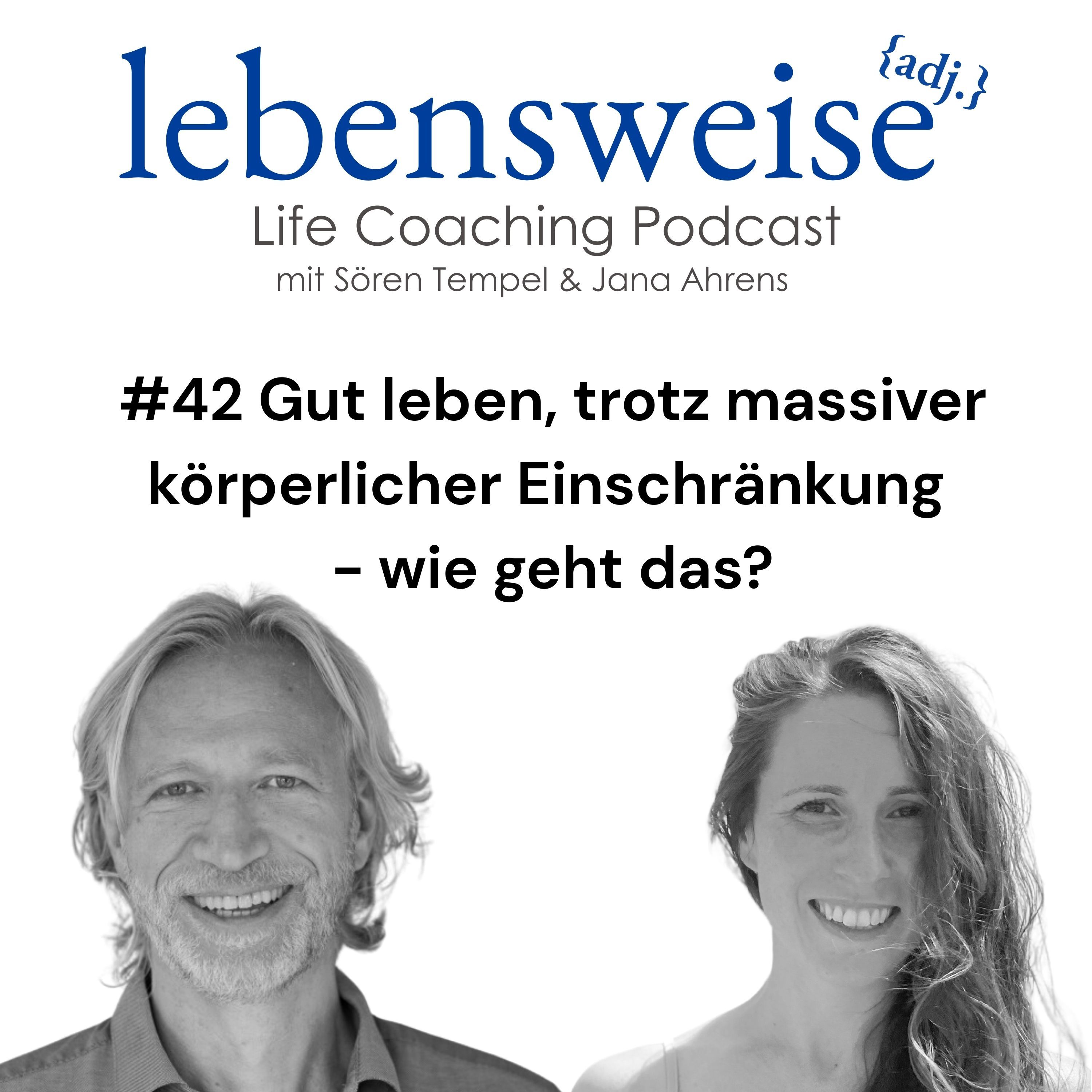 #42 Gut leben, trotz massiver körperlicher Einschränkung - wie geht das?