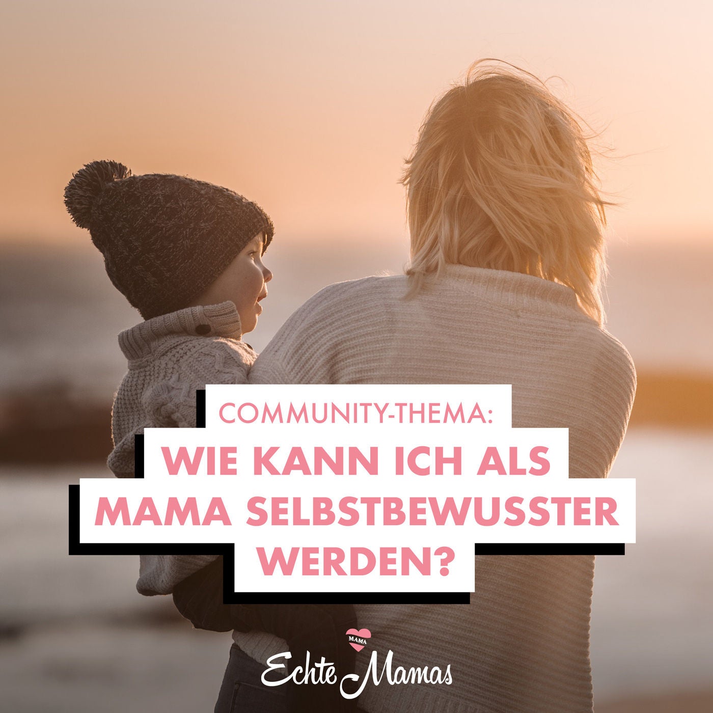 Community-Thema: Wie kann ich als Mama selbstbewusster werden?