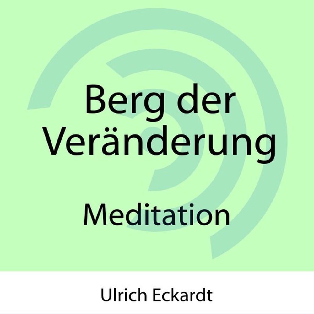 Berg der Veränderung - Meditation