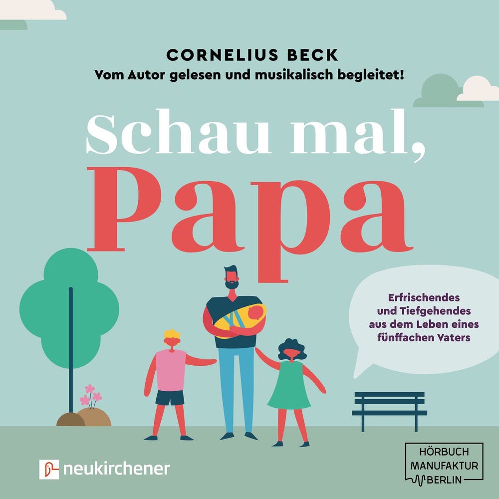 Schau mal, Papa - Erfrischendes und Tiefgehendes aus dem Leben eines fünffachen Vaters
