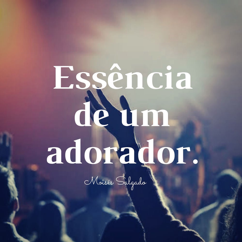Essência de um Adorador