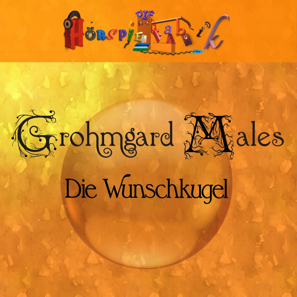 Grohmgard Males - Die Wunschkugel