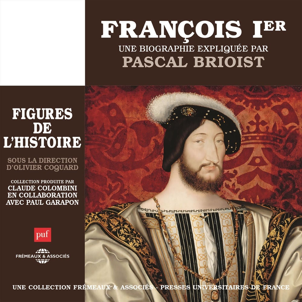 François 1er - une biographie expliquée par Pascal Brioist