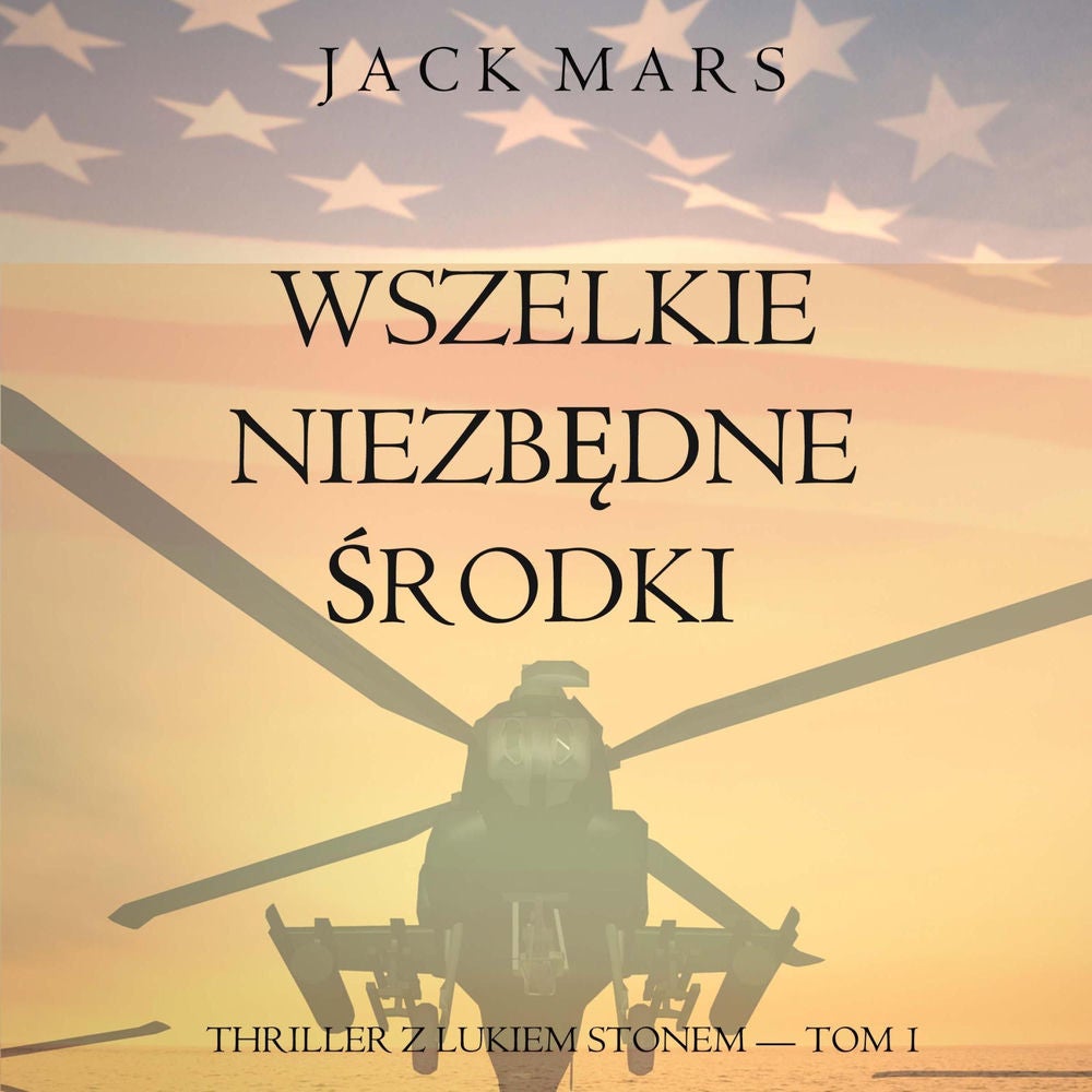 Wszelkie niezbędne środki (Thriller z Lukiem Stonem — Tom 1)