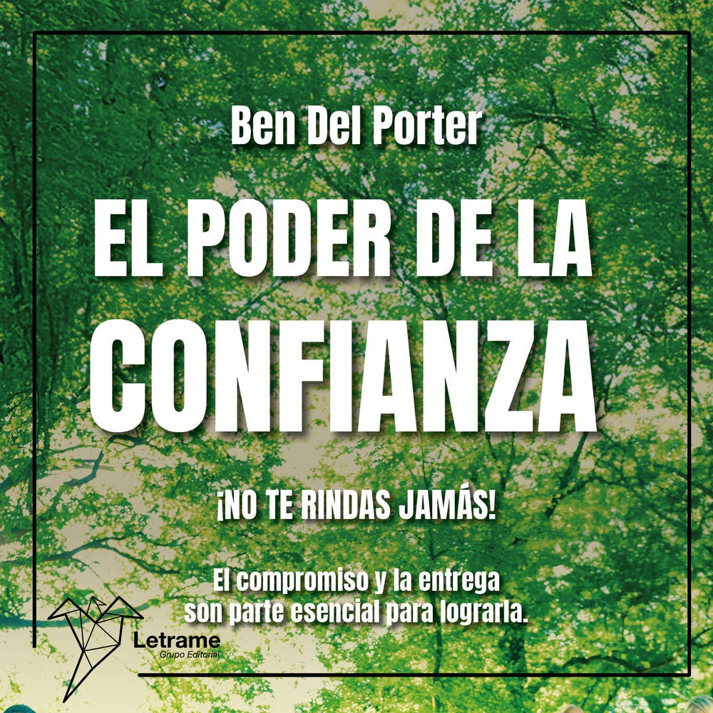 El poder de la confianza. ¡NO TE RINDAS JAMÁS! El compromiso y la entrega son parte esencial para lograrla.