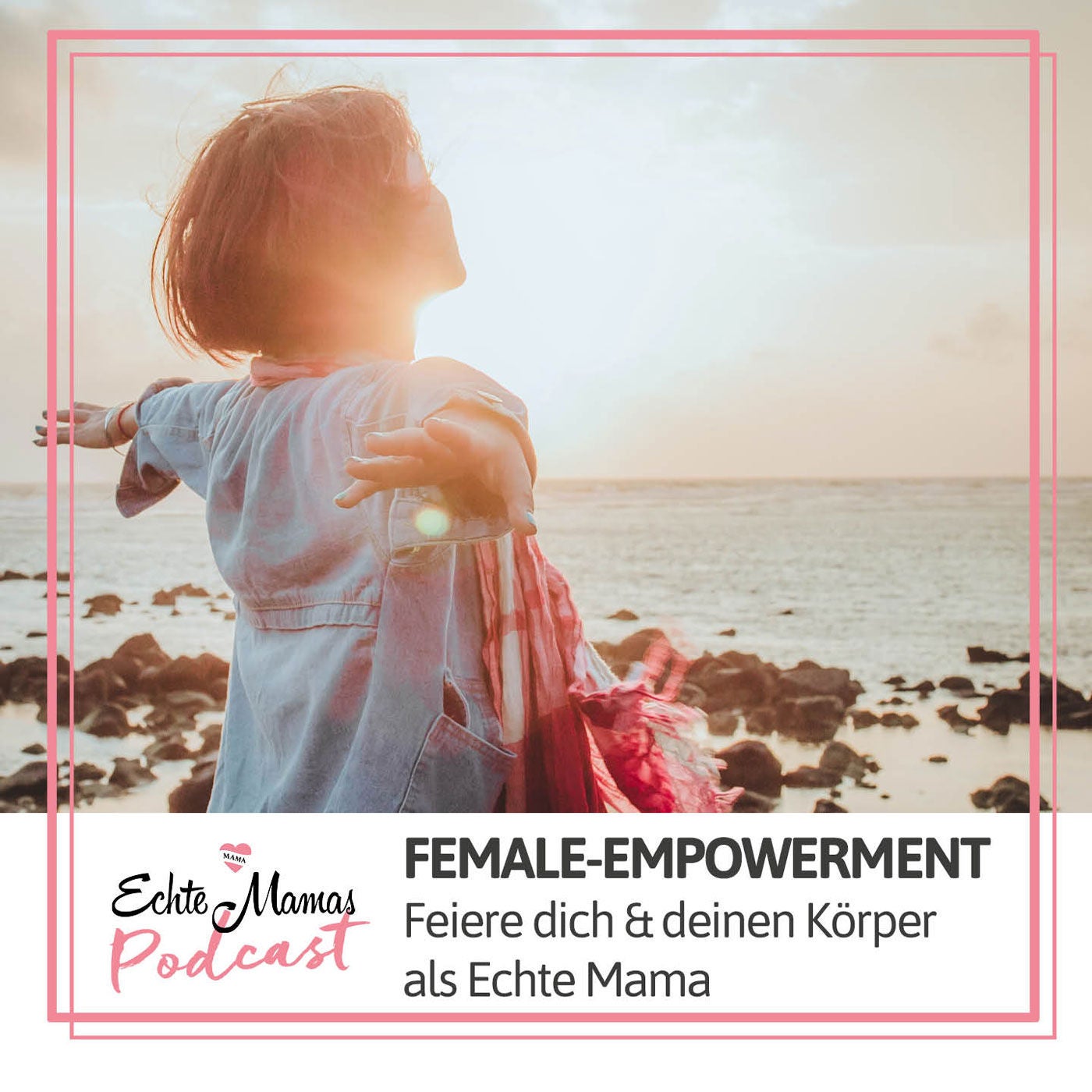 Female-Empowerment – Feiere dich & deinen Körper als Echte Mama