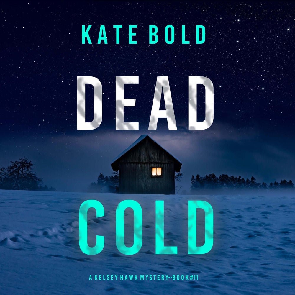 Dead Cold (A Kelsey Hawk FBI Suspense Thriller—Book Eleven)