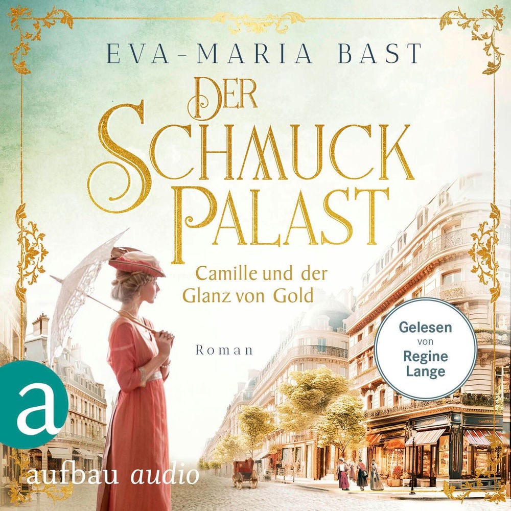 Der Schmuckpalast - Camille und der Glanz von Gold - Die Juwelier-Saga, Band 2