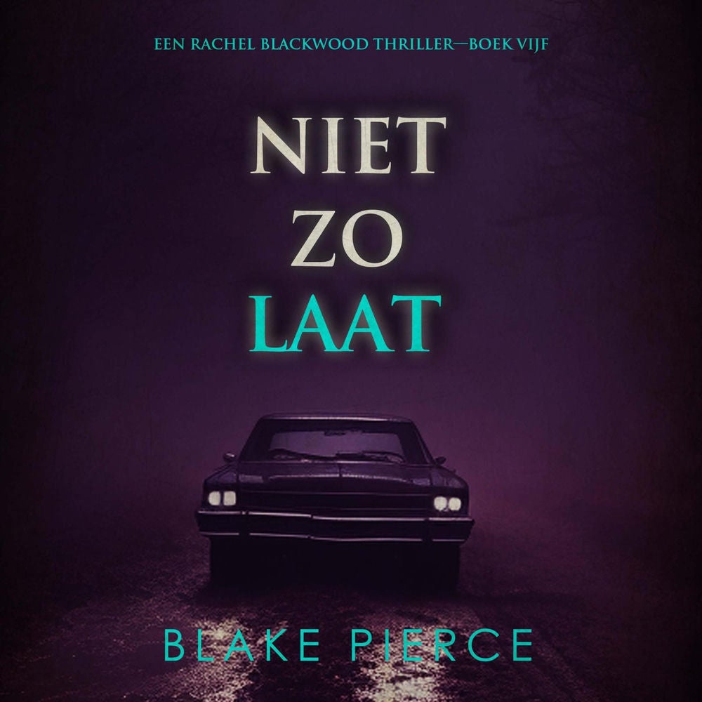 Niet Zo Laat (Een Rachel Blackwood Thriller—Boek Vijf)