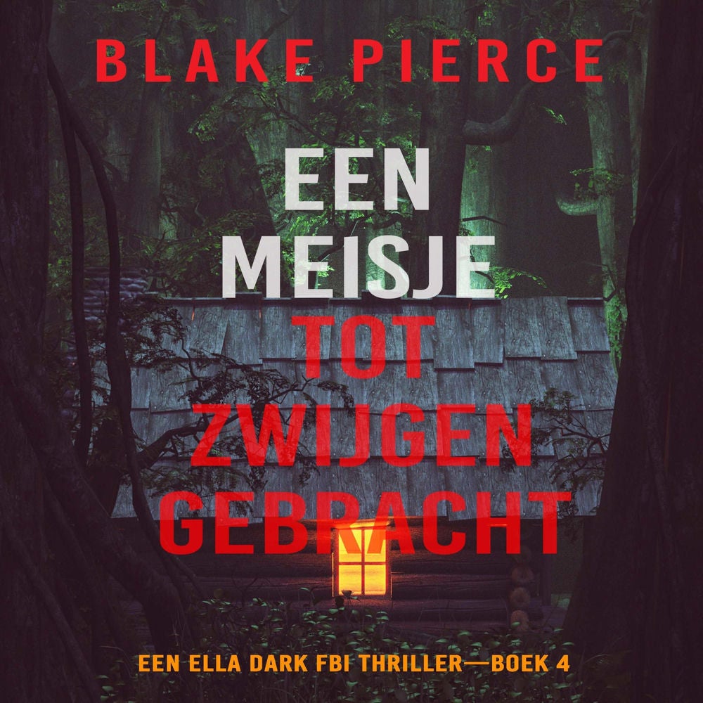 Een Meisje Tot Zwijgen Gebracht (Een Ella Dark FBI Thriller—Boek 4)