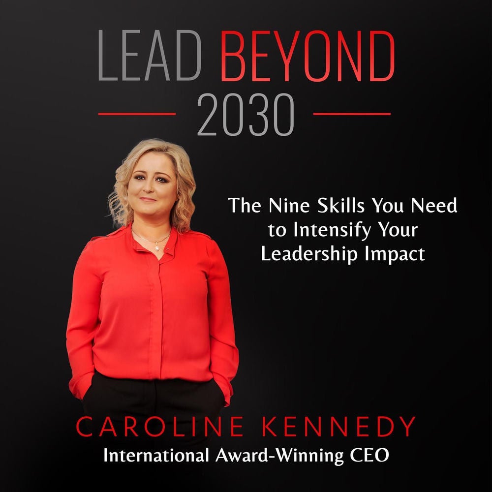 Lead Beyond 2030 - The Nine Skills You Need To Intensify Your Leadership Impact