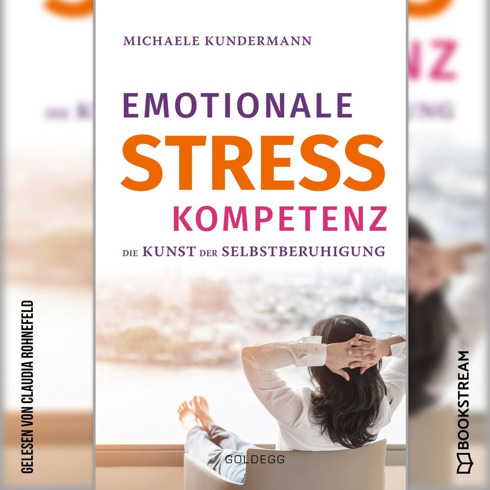 Emotionale Stresskompetenz - Die Kunst der Selbstberuhigung