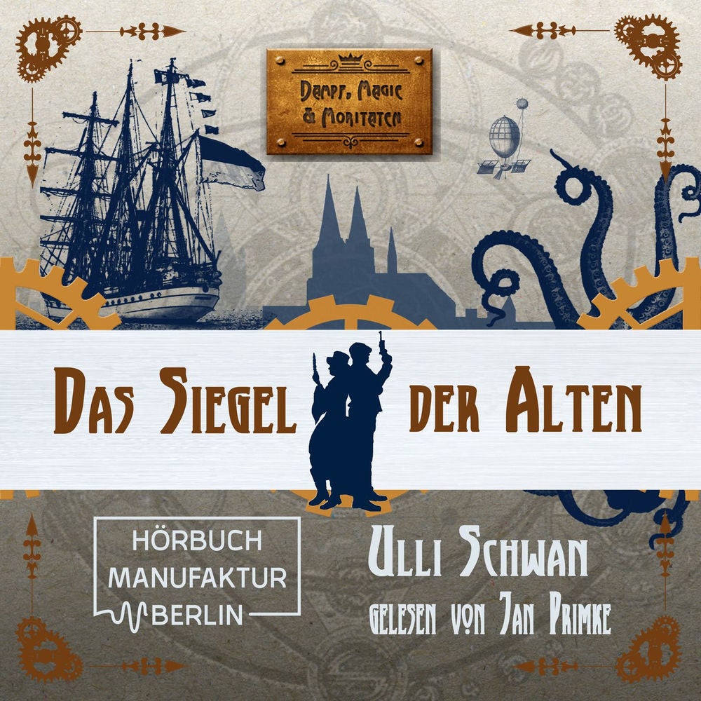 Das Siegel der Alten - Dampf, Magie und Moritaten, Band 2