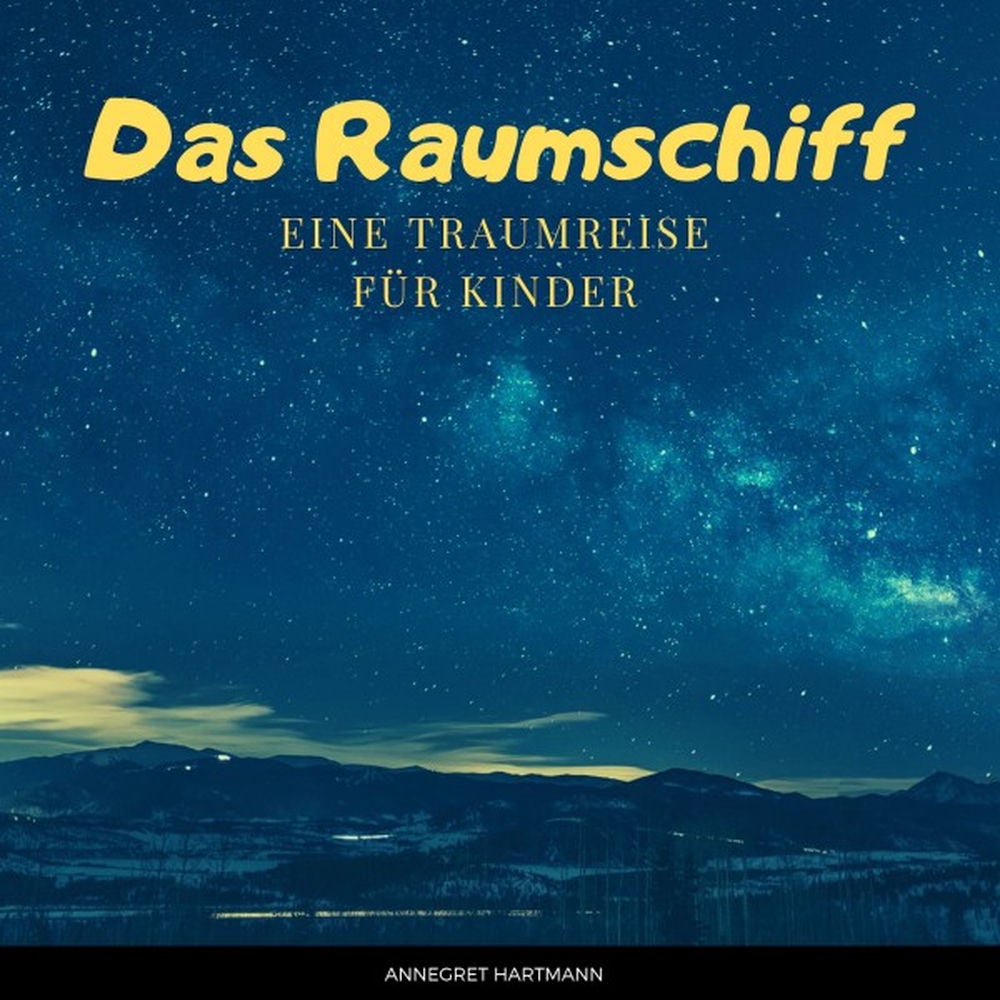 Das Raumschiff (Eine Traumreise für Kinder), Vol. 2