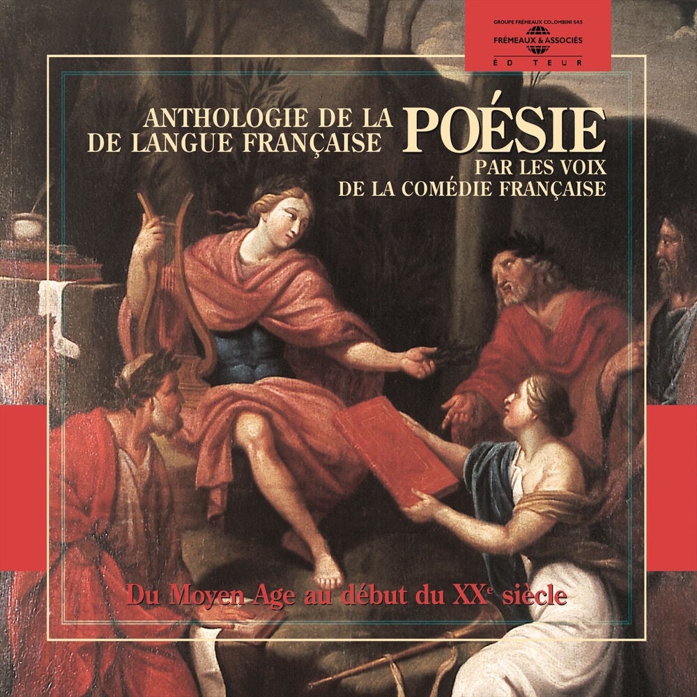 Anthologie de la poésie de langue française 1265-1915 par les voix de la Comédie Française