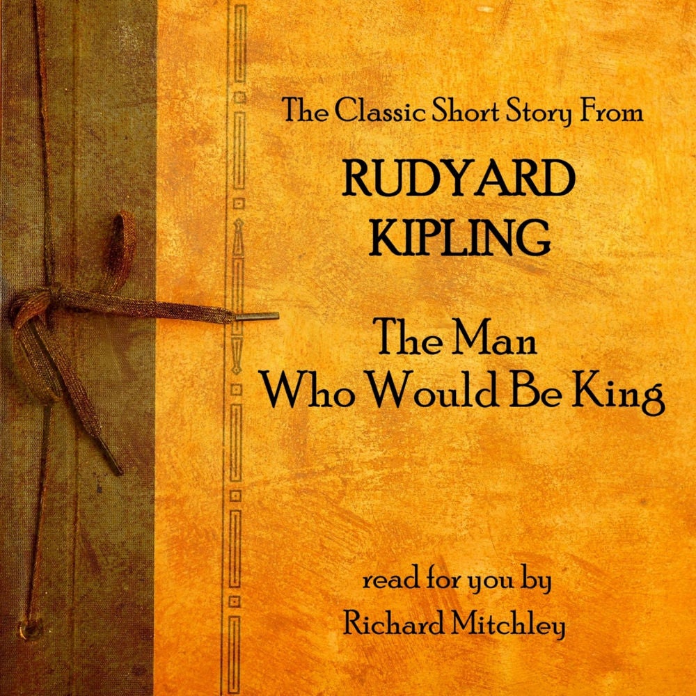 The Man Who Would Be King