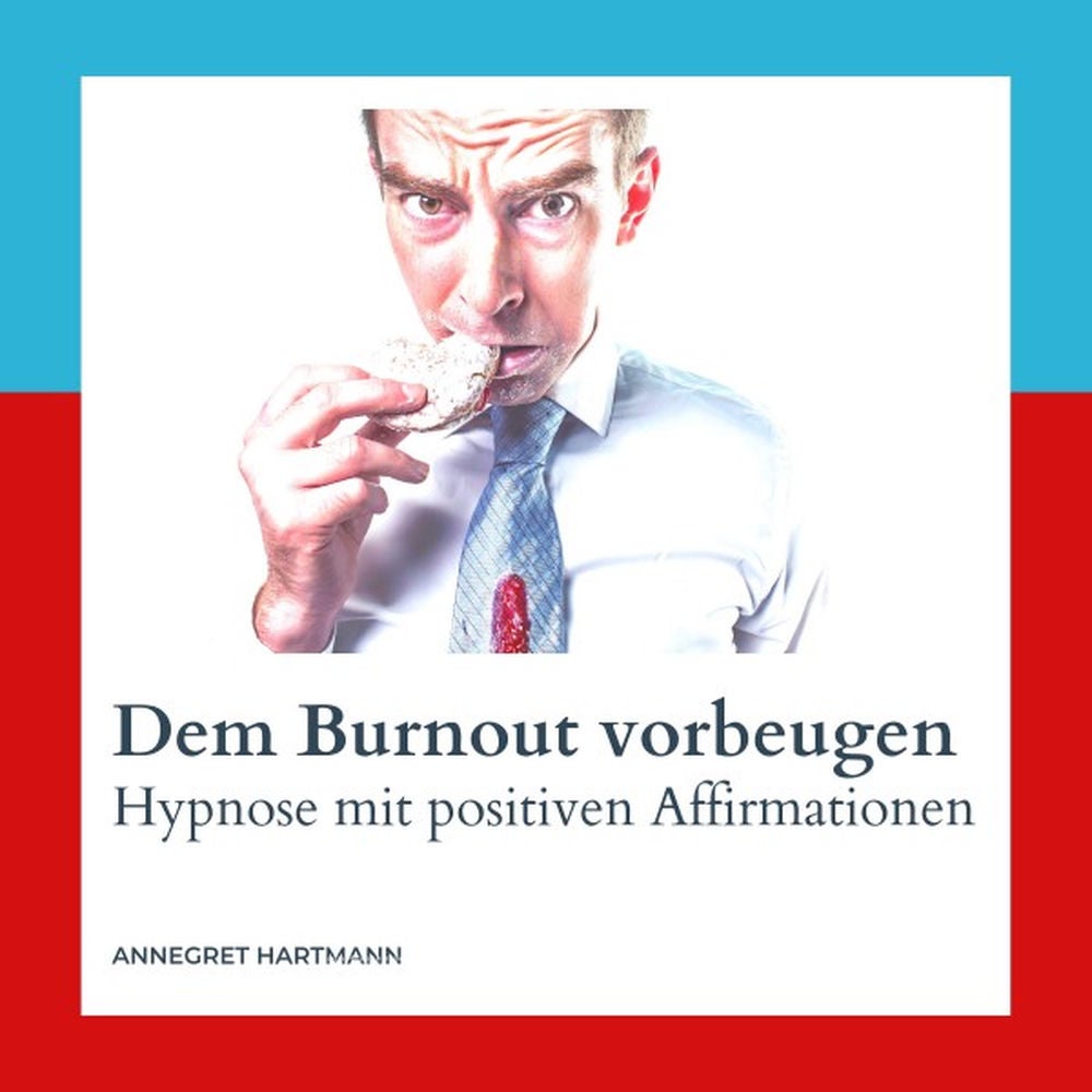 Dem Burnout vorbeugen (Hypnose mit positiven Affirmationen), Vol. 3
