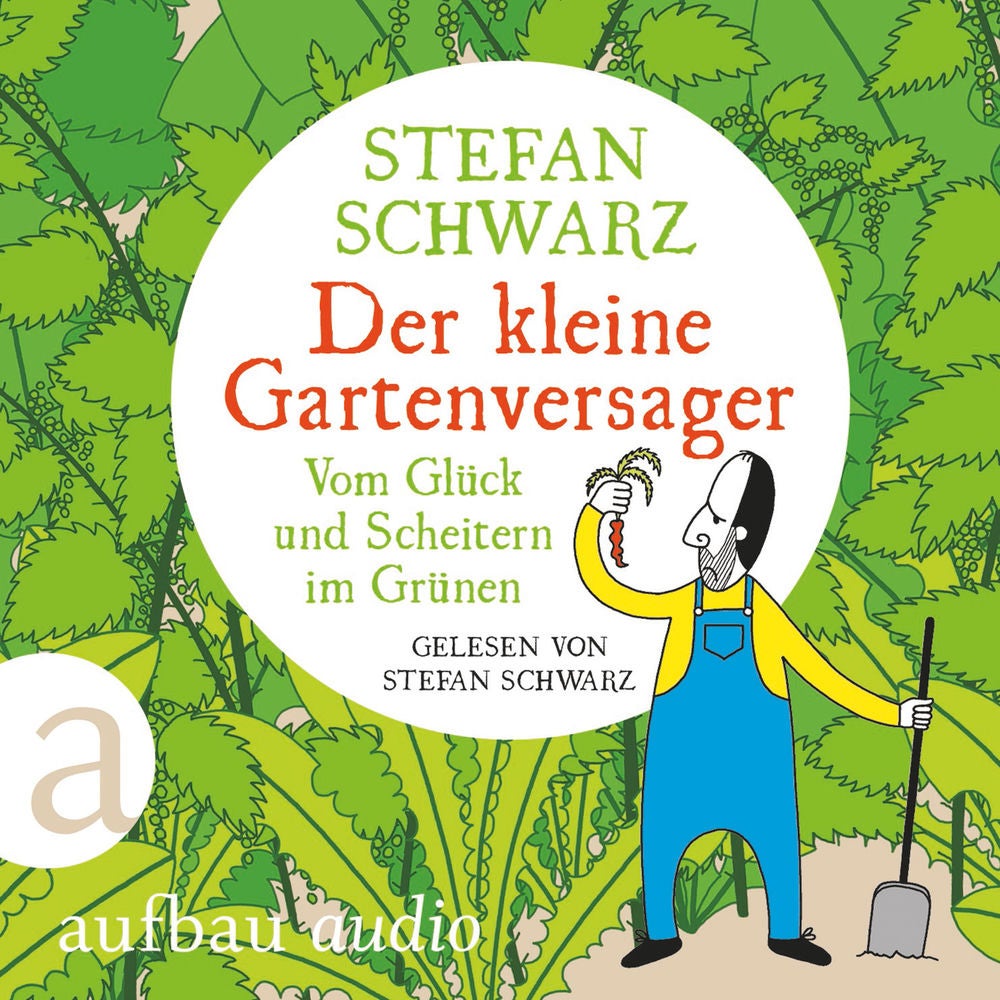 Der kleine Gartenversager - Vom Glück und Scheitern im Grünen